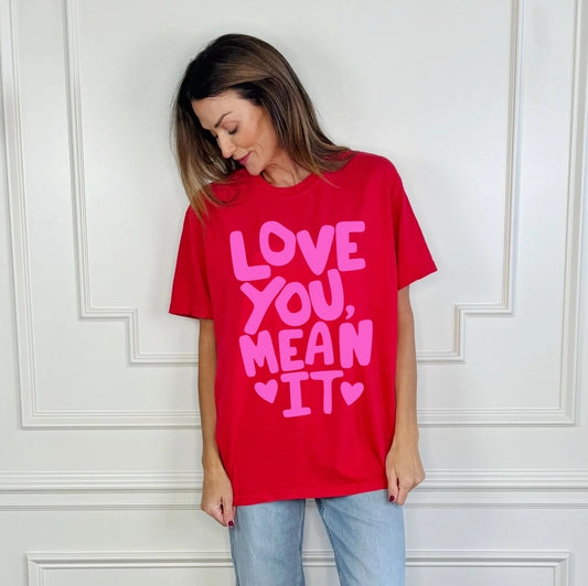 Love You Mean It Tee